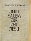 D. Dr. Joachim Jeremias - Jerusalem zur Zeit Jesu [antikvár]