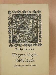 Erdélyi Zsuzsanna - Hegyet hágék, lőtőt lépék (dedikált példány) [antikvár]