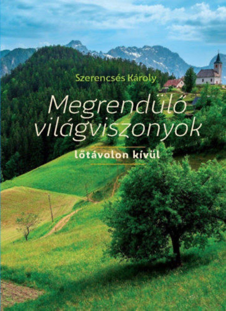 SZERENCSÉS KÁROLY - Megrendülő világviszonyok [antikvár]
