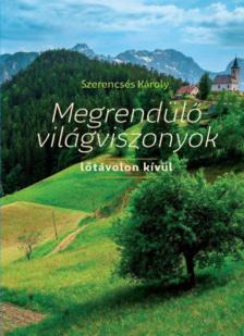 SZERENCSÉS KÁROLY - Megrendülő világviszonyok [antikvár]