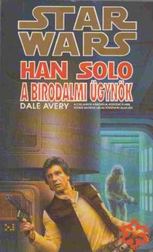 AVERY, DALE - Han Solo a birodalmi ügynök [antikvár]