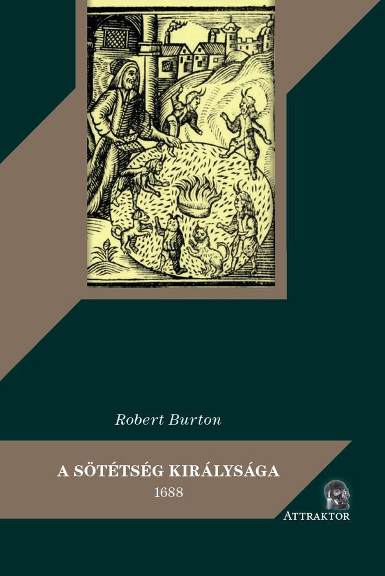Robert Burton - A SÖTÉTSÉG KIRÁLYSÁGA