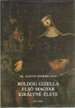 SZÁNTÓ KONRÁD - Boldog Gizella első magyar királyné élete [antikvár]