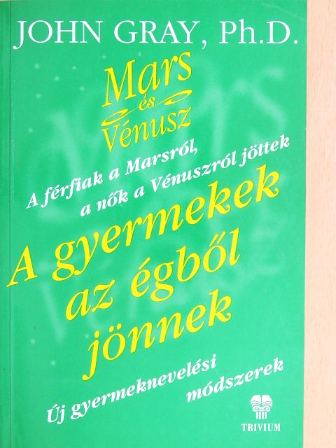 John Gray - A gyermekek az égből jönnek [antikvár]