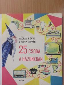 Václav Koval - 25 csoda a házunkban [antikvár]