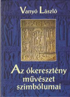 Vanyó László - Az ókeresztény művészet szimbólumai [antikvár]