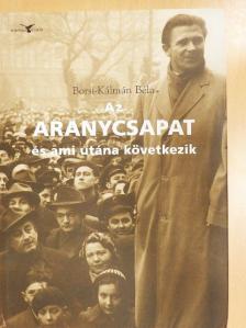 Borsi-Kálmán Béla - Az aranycsapat és ami utána következik [antikvár]