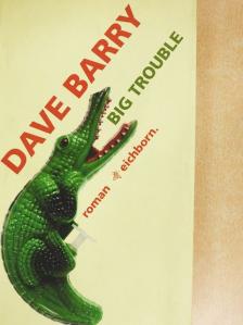 Dave Barry - Big Trouble [antikvár]