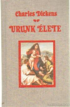 Charles Dickens - Urunk élete [antikvár]