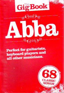 THE GIG BOOK ABBA, PERFECT FOR GUITARISTS, KEYBOARD PLAYERS AND ALL OTHER MUSICIANS