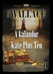 Edgar Wallace - A kalandor - Kate Plus Ten [eKönyv: epub, mobi]