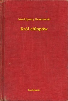 Kraszewski Józef Ignacy - Król ch³opów [eKönyv: epub, mobi]