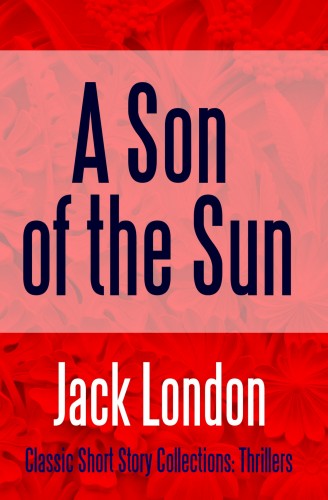 Jack London - A Son of the Sun [eKönyv: epub, mobi]