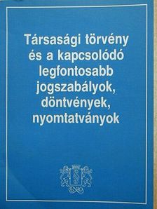 Dr. Somogyi Lászlóné - Társasági törvény és a kapcsolódó fontosabb jogszabályok, döntvények, nyomtatványok [antikvár]
