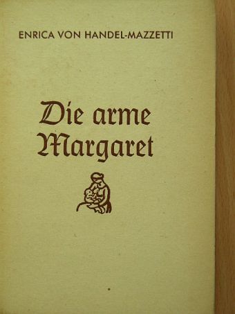 Enrica von Handel-Mazzetti - Die arme Margaret [antikvár]