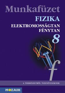 MS-2868 Fizika 8. - Elektromosságtan, optika munkafüzet