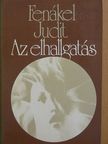Fenákel Judit - Az elhallgatás [antikvár]