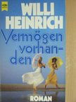Willi Heinrich - Vermögen vorhanden [antikvár]