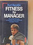 Kurt Bendlin - Fitness für Manager [antikvár]