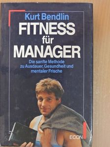 Kurt Bendlin - Fitness für Manager [antikvár]