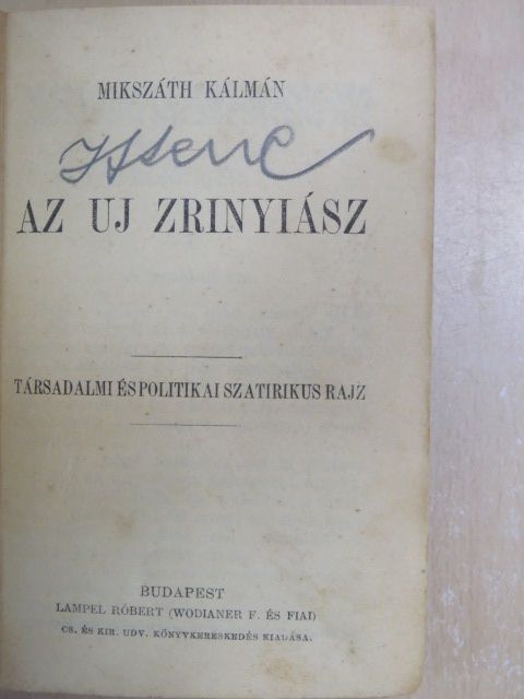 Mikszáth Kálmán - Az uj Zrinyiász/Egy választás Magyarországon vagy a körtvélyesi csiny [antikvár]