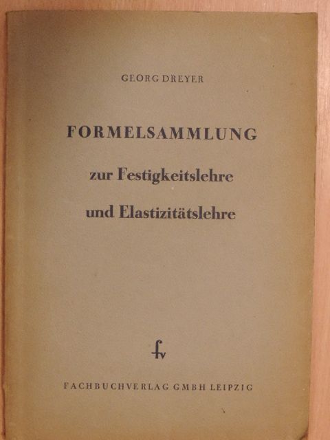 Ingenieur Georg Dreyer - Formelsammlung zur Festigkeitslehre und Elastizitätslehre [antikvár]