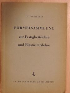 Ingenieur Georg Dreyer - Formelsammlung zur Festigkeitslehre und Elastizitätslehre [antikvár]