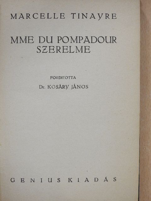 Marcelle Tinayre - Mme du Pompadour szerelme [antikvár]