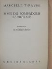 Marcelle Tinayre - Mme du Pompadour szerelme [antikvár]