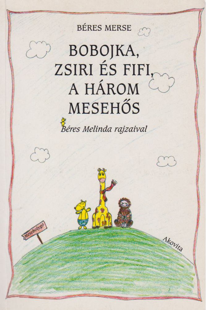 Béres Merse - Bobojka, Zsiri és Fifi, a három mesehős [antikvár]