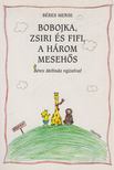 Béres Merse - Bobojka, Zsiri és Fifi, a három mesehős [antikvár]