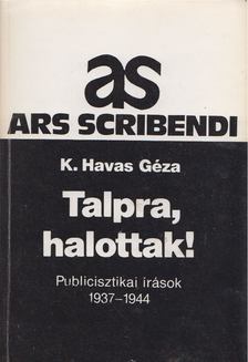 K. Havas Géza - Talpra, halottak! [antikvár]