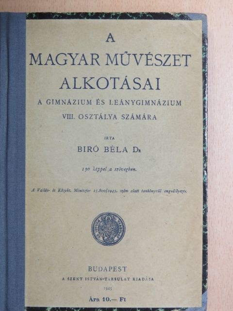 Dr. Biró Béla - A magyar művészet alkotásai [antikvár]