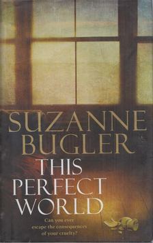 Suzanne Bugler - This Perfect World [antikvár]