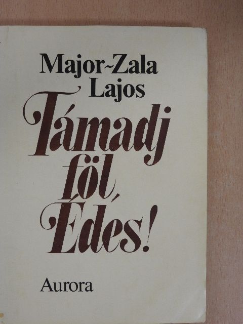 Major-Zala Lajos - Támadj föl, Édes! [antikvár]