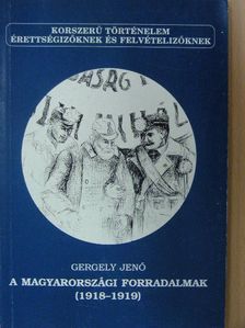 Gergely Jenő - A magyarországi forradalmak 1918-1919 [antikvár]