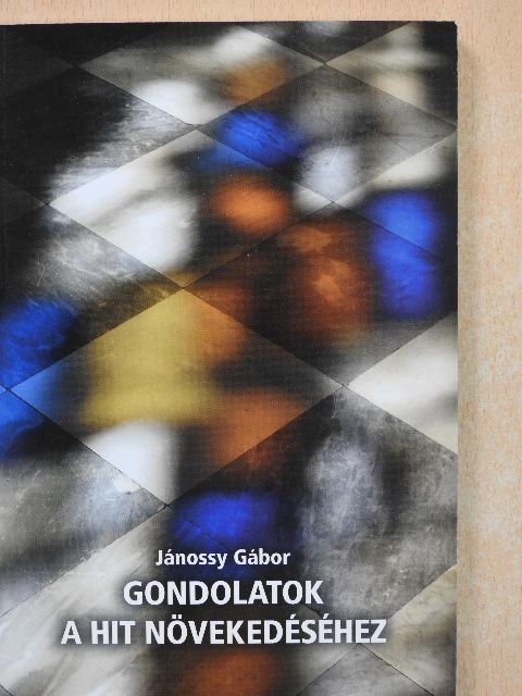 Jánossy Gábor - Gondolatok a hit növekedéséhez [antikvár]