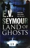 E.V. Seymour - Land of Ghosts [antikvár]