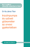 Kis János Tibor Dr. - Inzulinpumpa és szöveti glükométer az orvosi gyakorlatban [eKönyv: pdf]