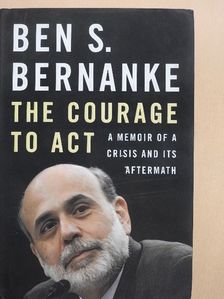 Ben S. Bernanke - The Courage to Act [antikvár]