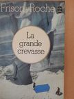 Roger Frison-Roche - La grande crevasse [antikvár]