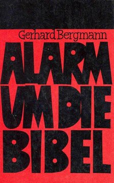 Bergmann, Gerhard - Alarm um die Bibel [antikvár]