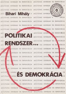 Bihari Mihály - Politikai rendszer és demokrácia [antikvár]