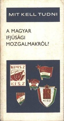 Csikós József - Mit kell tudni a magyar ifjúsági mozgalomról [antikvár]