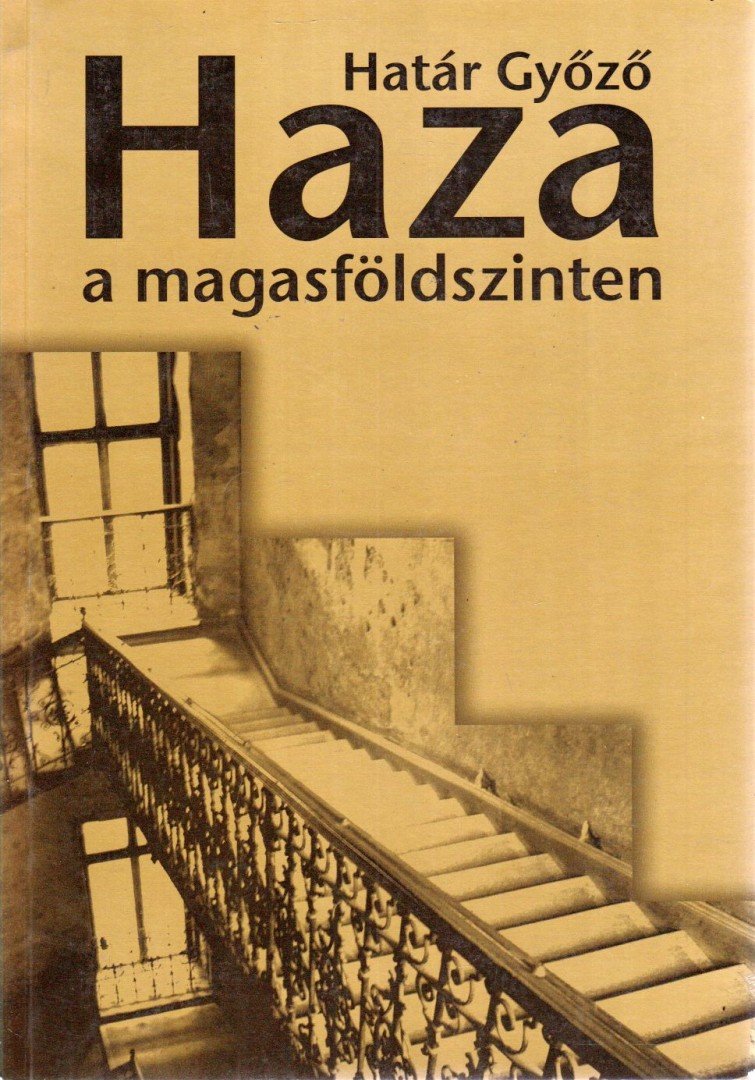 Határ Győző - Haza a magasföldszinten [antikvár]