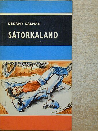 Dékány Kálmán - Sátorkaland [antikvár]