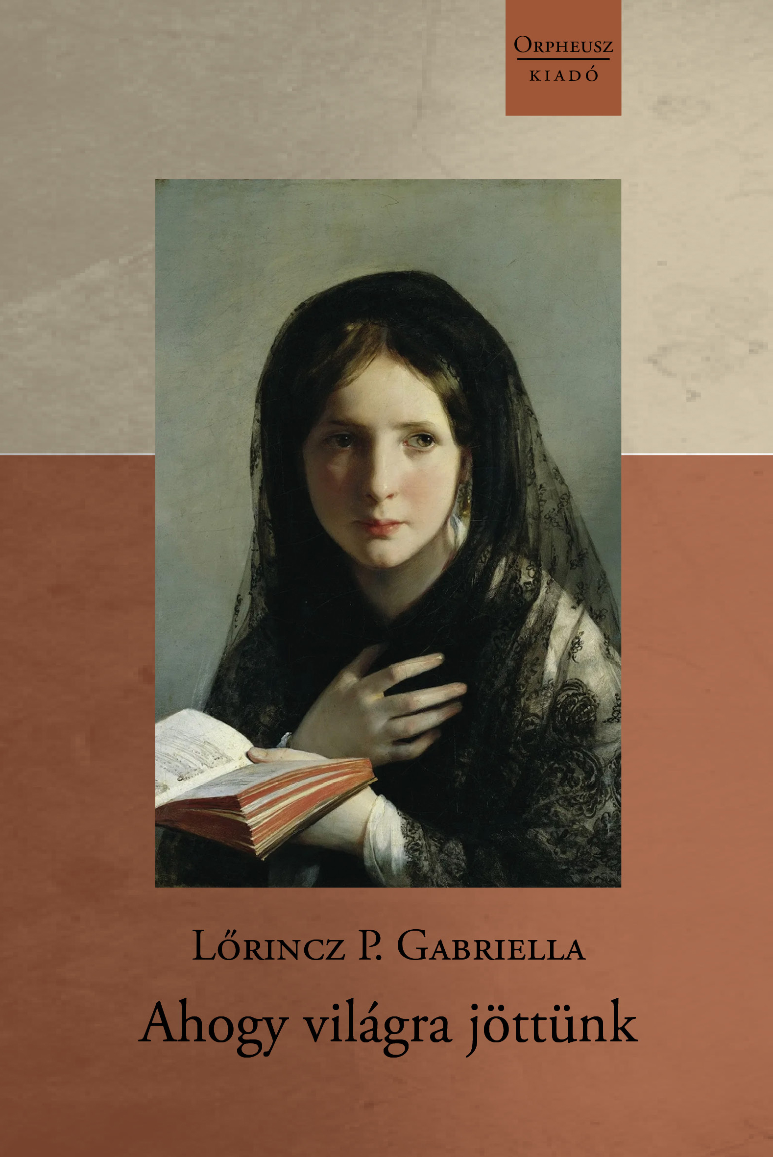 LŐRINCZ P. GABRIELLA - Ahogy világra jöttünk