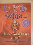 Richard Platt - Ki hitte volna...? ...hogy a Vatikán egy állam? [antikvár]