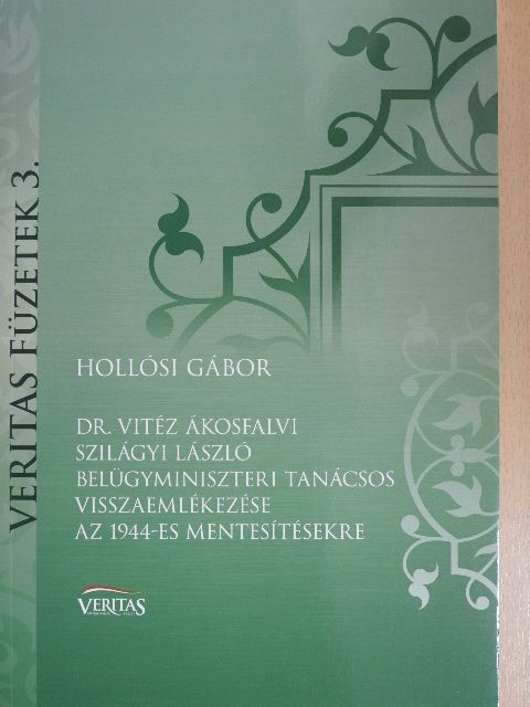 Hollósi Gábor - Dr. vitéz ákosfalvi Szilágyi László belügyminiszteri tanácsos visszaemlékezése az 1944-es mentesítésekre [antikvár]