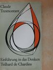 Claude Tresmontant - Einführung in das Denken Teilhard de Chardins [antikvár]